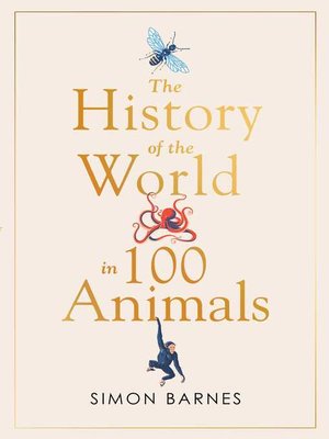 cover image of History of the World in 100 Animals
